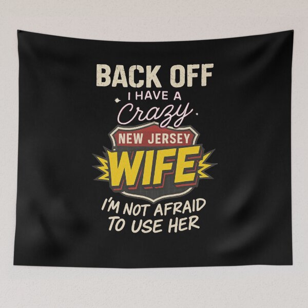 Item preview, BACK OFF I HAVE A CRAZY NEW JERSEY WIFE I'M NOT AFRAID TO USE HER designed and sold by JerseyGirls.