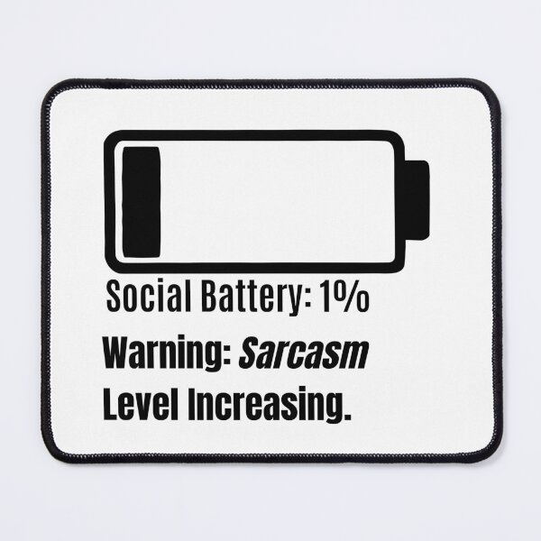 Item preview, Social Battery: 1% – Sarcasm Level Increasing designed and sold by Teenomix.