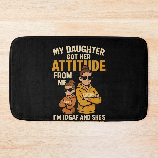 Item preview, My Daughter Got Her Attitude From Me I'm IDGAF designed and sold by Magzars.
