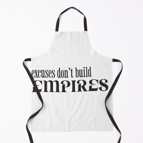 Item preview, excuses don't build empires motivational quote designed and sold by earnedWear.