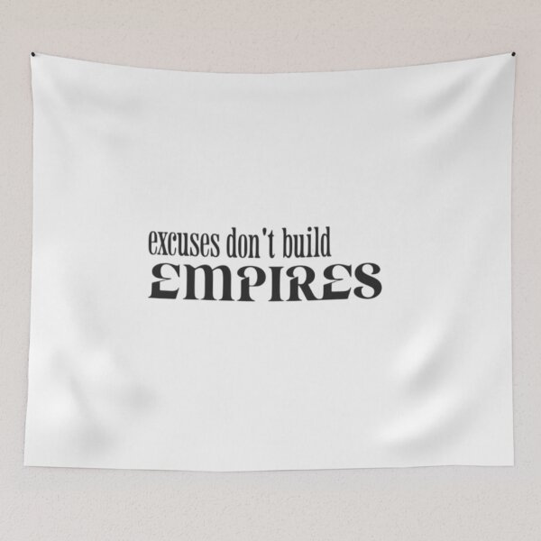 Item preview, excuses don't build empires motivational quote designed and sold by earnedWear.