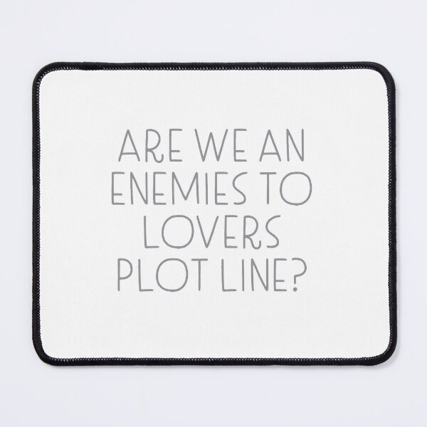 Item preview, Are we an enemies to lovers plot line? designed and sold by jazzydevil.
