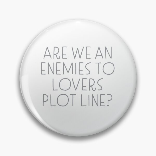 Item preview, Are we an enemies to lovers plot line? designed and sold by jazzydevil.