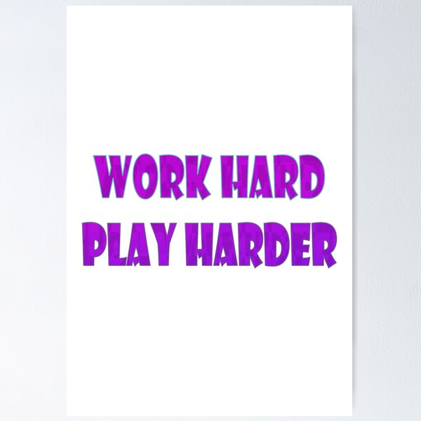 Item preview, Work hard, play harder designed and sold by JensVanReeth.
