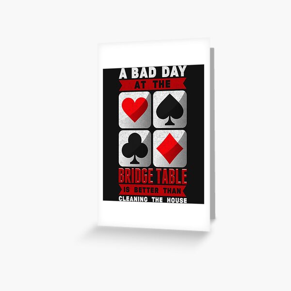 Item preview, A Bad Day at the Bridge Table Is Better than Cleaning the House designed and sold by jaygo.