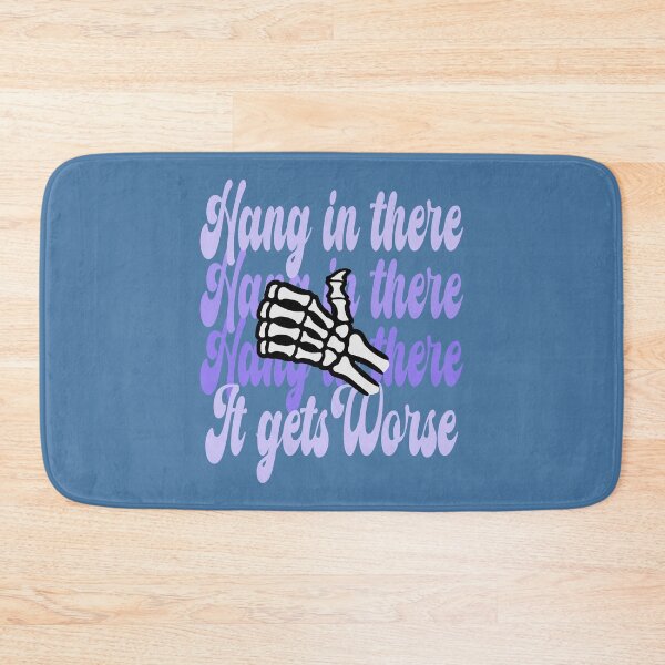 Item preview, Hang In There It Gets Worse Funny Skeleton designed and sold by Colorfulman.