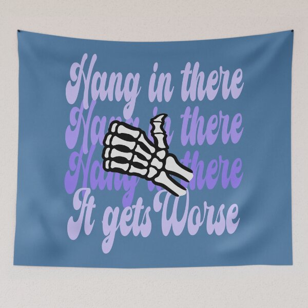 Item preview, Hang In There It Gets Worse Funny Skeleton designed and sold by Colorfulman.