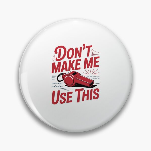 Item preview, Don't Make Me Use This Lifeguard Whistle designed and sold by TeesYouWant.