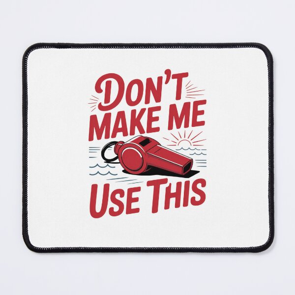 Item preview, Don't Make Me Use This Lifeguard Whistle designed and sold by TeesYouWant.