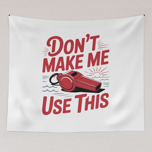 Item preview, Don't Make Me Use This Lifeguard Whistle designed and sold by TeesYouWant.