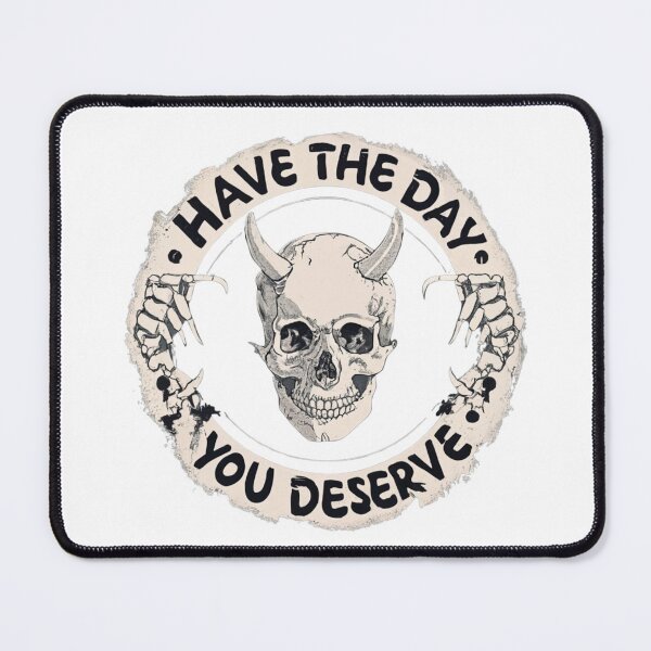 Item preview, Have The Day You Deserve Funny Gifts Wishes designed and sold by MatthewViews.