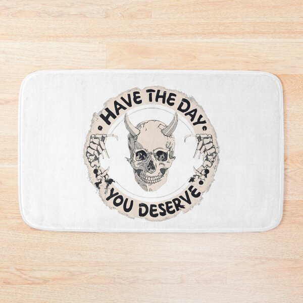 Item preview, Have The Day You Deserve Funny Gifts Wishes  designed and sold by MatthewViews.