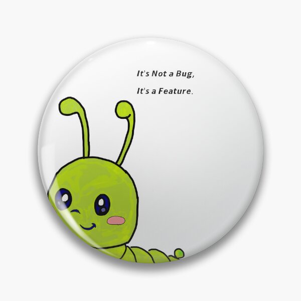 Item preview, It's Not a Bug, It's a Feature! designed and sold by iusd33.