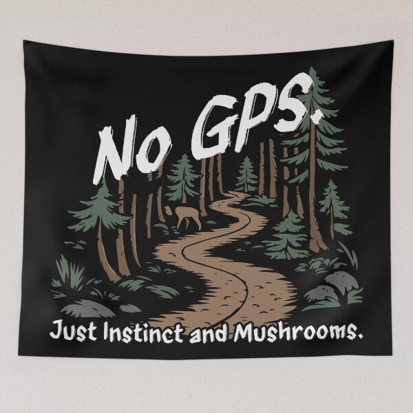 Item preview, No GPS. Just Instinct and Mushrooms. designed and sold by Milena R..