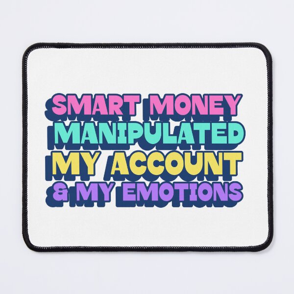 Item preview, Smart Money manipulated my account and my emotions designed and sold by NHH25.