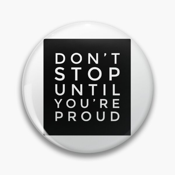 Item preview, Don’t Stop Until You’re Proud - Motivational Quote for Driven Dreamers designed and sold by Soaring Eagle.