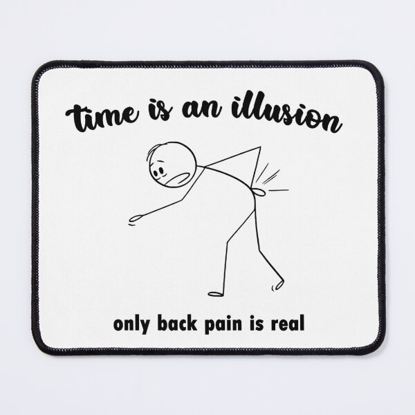 Item preview, Time Is An Illusion Only Back Pain Is Real Funny Relatable designed and sold by FlyShop1.
