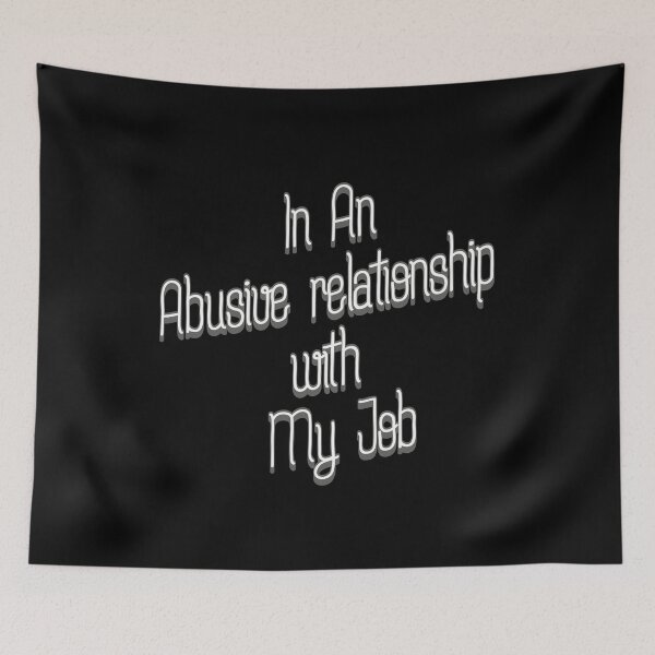 Item preview, In An Abusive Relationship with My JOB designed and sold by BlueRockDesigns.