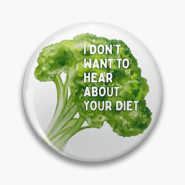 Item preview, I Don't Want to Hear About Your Diet Broccoli designed and sold by spooniecentral.