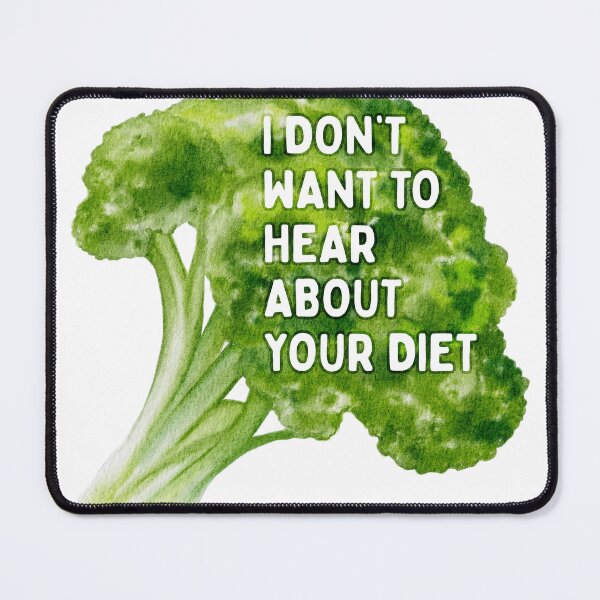 Item preview, I Don't Want to Hear About Your Diet Broccoli designed and sold by spooniecentral.