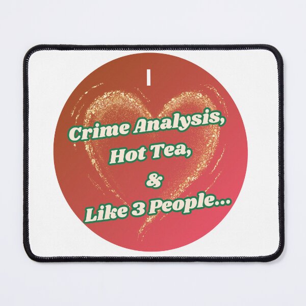 Item preview, I love Crime Analysis, Hot Tea, and Like 3 People... designed and sold by Florida Crime and Intelligence Analyst Assocation.