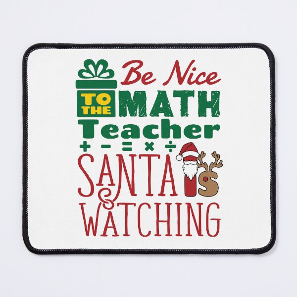 Item preview, Be Nice to the Math Teacher Santa is Watching Funny Christmas Holiday designed and sold by jaygo.
