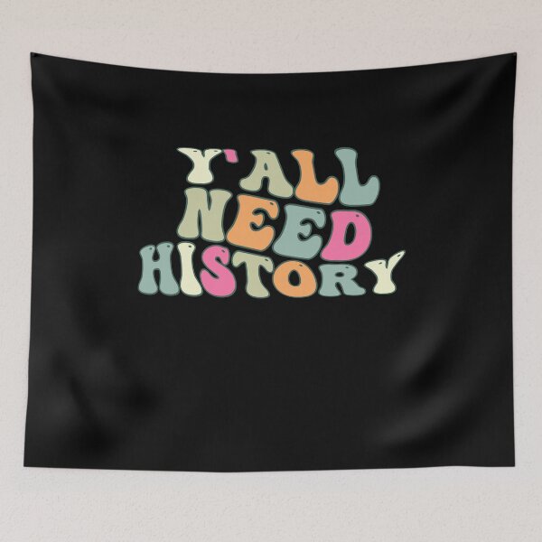 Item preview, Y'all Need History, Gift For History Lover designed and sold by belladesign7.