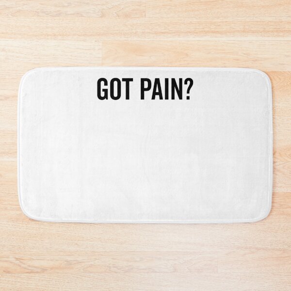 Item preview, Got Pain? designed and sold by Frank Ring.