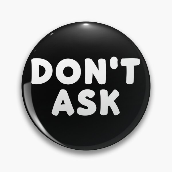 Item preview, Don't Ask designed and sold by designing01Ar3.