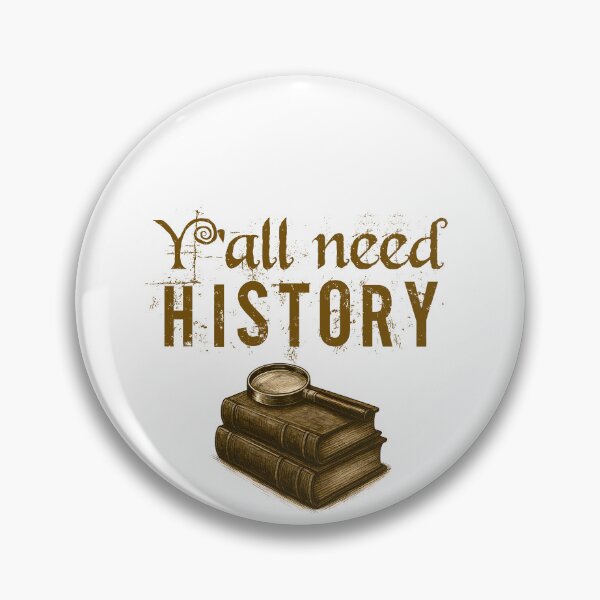 Item preview, Y'all Need History, Gift For History Lover designed and sold by belladesign7.