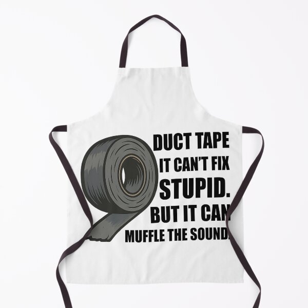 Item preview, Duct Tape It Can’t Fix Stupid But It Can Muffle the Sound designed and sold by Clinomania Art.
