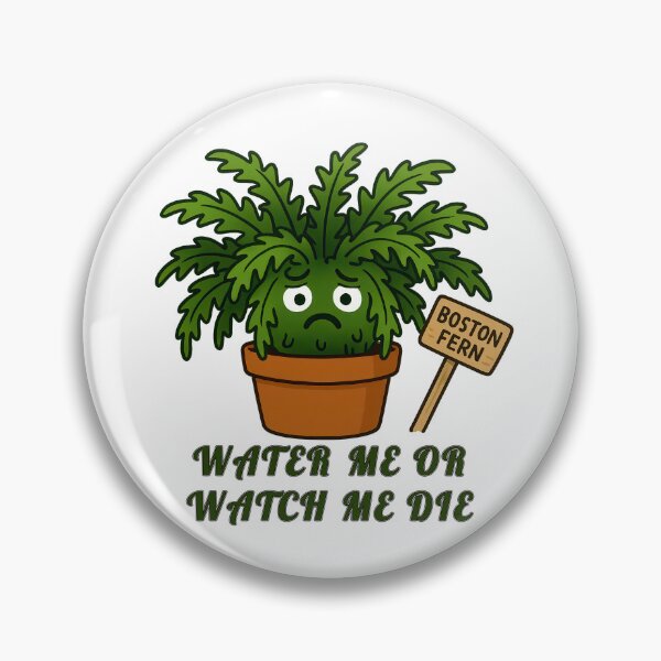 Item preview, Boston Fern – Water Me or Watch Me Die - Funny Plant Character designed and sold by EdgyEdgeArt.