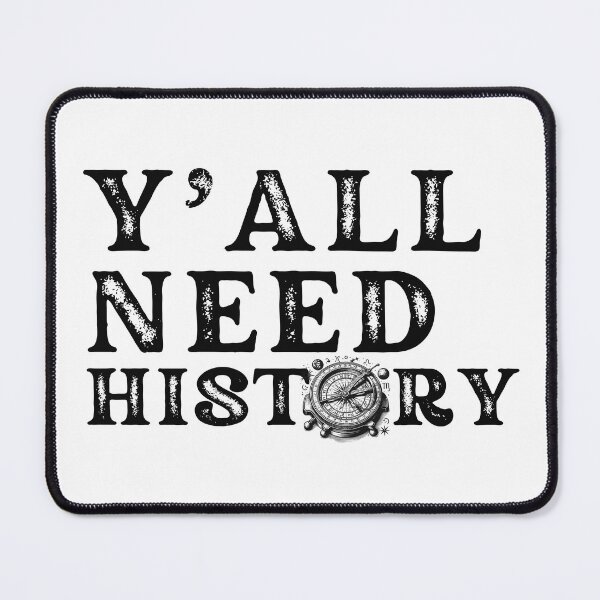 Item preview, Y'all Need History, Gift For History Lover designed and sold by belladesign7.