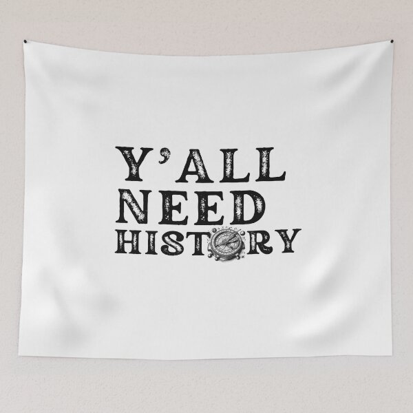 Item preview, Y'all Need History, Gift For History Lover designed and sold by belladesign7.