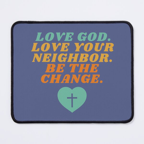 Item preview, Love God.  Love Your Neighbor.  Be the Change.  designed and sold by Canterbury Episcopal Campus Ministry at Texas Tech University .