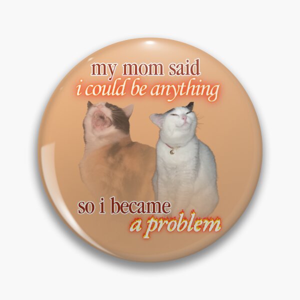 Item preview, my mom said i could be anything designed and sold by snazzyseagull.