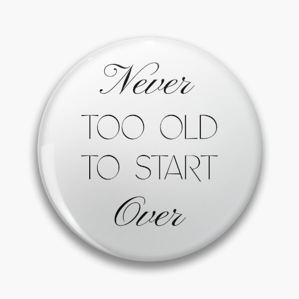 Item preview, Never Too Old to Start Over - Empowering Quote for Second-Act Success designed and sold by Soaring Eagle.