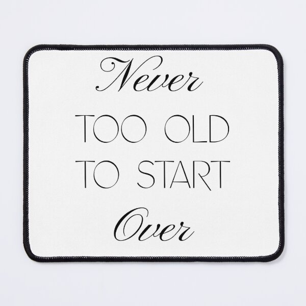 Item preview, Never Too Old to Start Over - Empowering Quote for Second-Act Success designed and sold by Soaring Eagle.