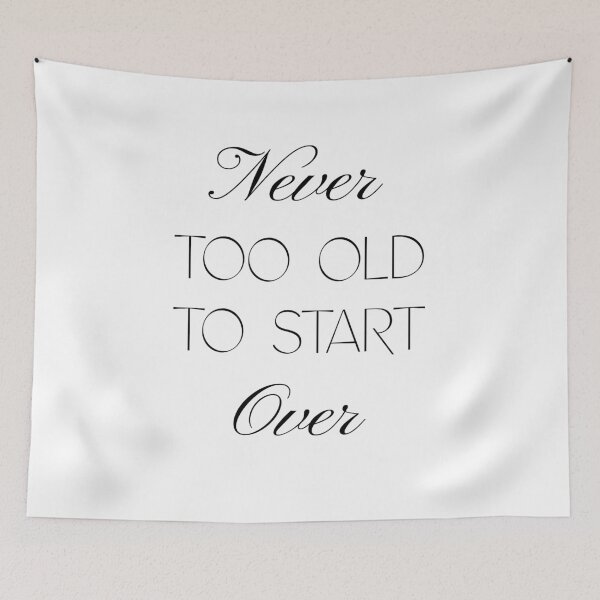 Item preview, Never Too Old to Start Over - Empowering Quote for Second-Act Success designed and sold by Soaring Eagle.