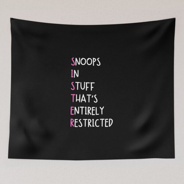 Item preview, SISTER: Snoops in stuff that's entirely restricted - Funny sister quotes designed and sold by mimiscreativity.