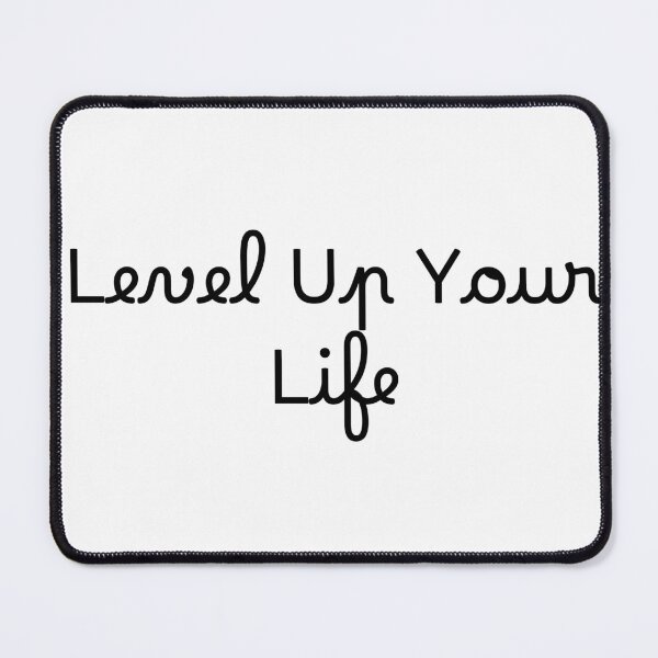 Item preview, Level Up Your Life designed and sold by Ninjacatoff.