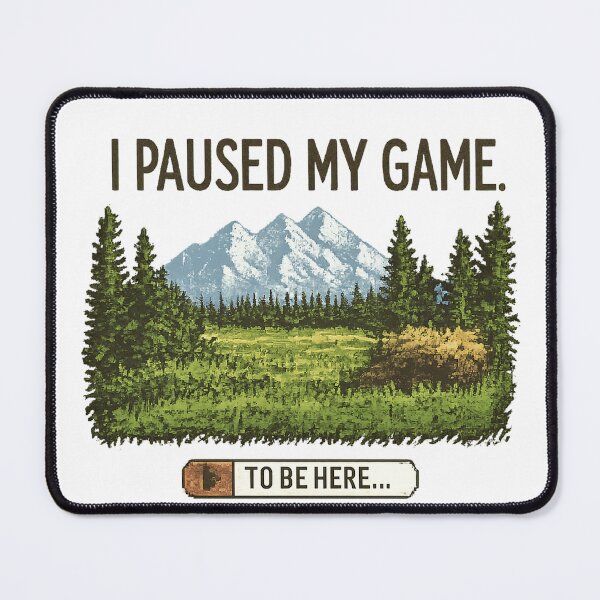 Item preview, I Paused My Game to Be Here… designed and sold by Chroma Myst.