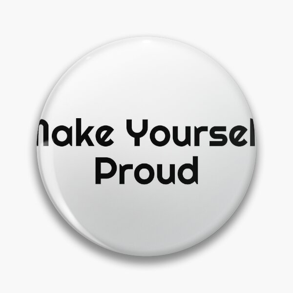 Item preview, Make Yourself Proud designed and sold by Ninjacatoff.