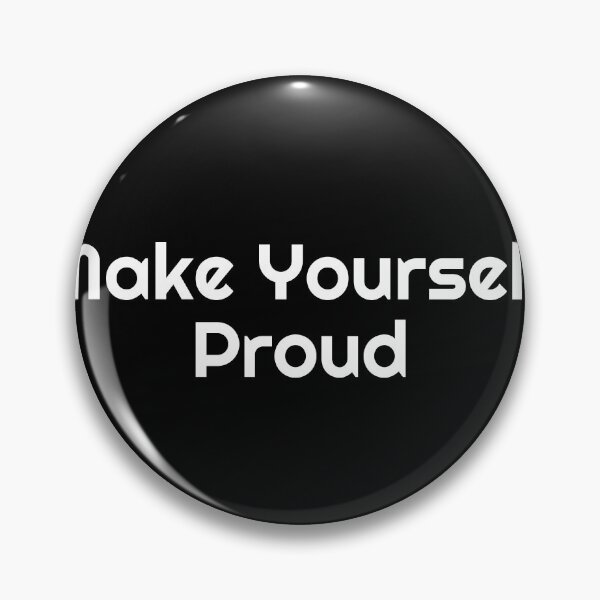Item preview, Make Yourself Proud designed and sold by Ninjacatoff.