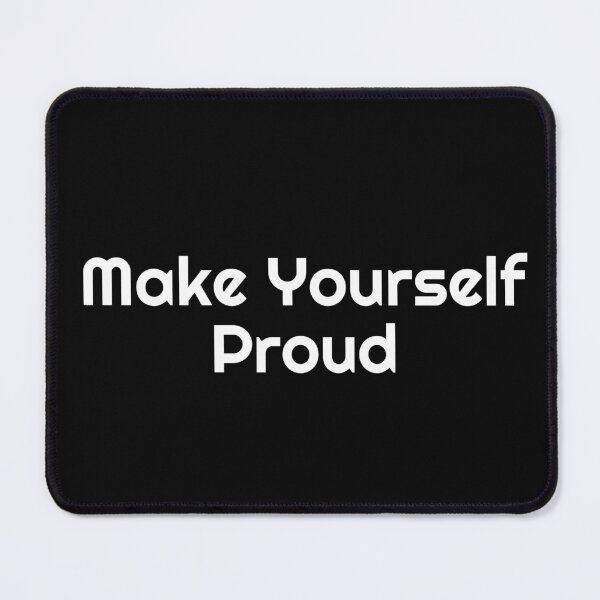 Item preview, Make Yourself Proud designed and sold by Ninjacatoff.