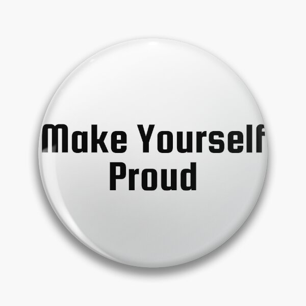 Item preview, Make Yourself Proud designed and sold by Ninjacatoff.