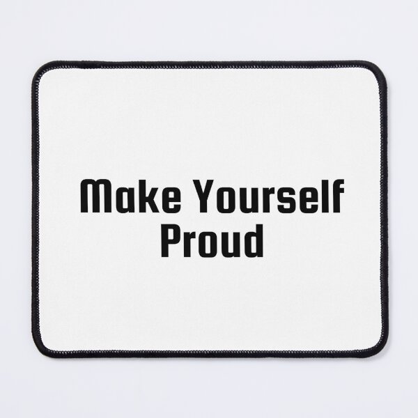 Item preview, Make Yourself Proud designed and sold by Ninjacatoff.