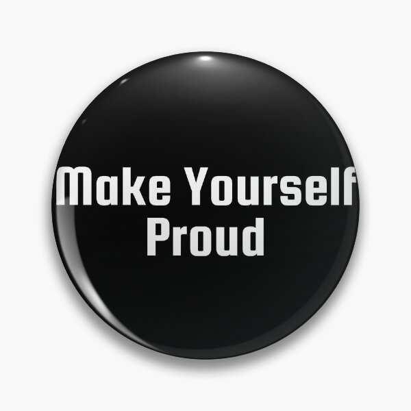 Item preview, Make Yourself Proud designed and sold by Ninjacatoff.