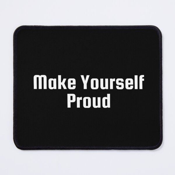 Item preview, Make Yourself Proud designed and sold by Ninjacatoff.