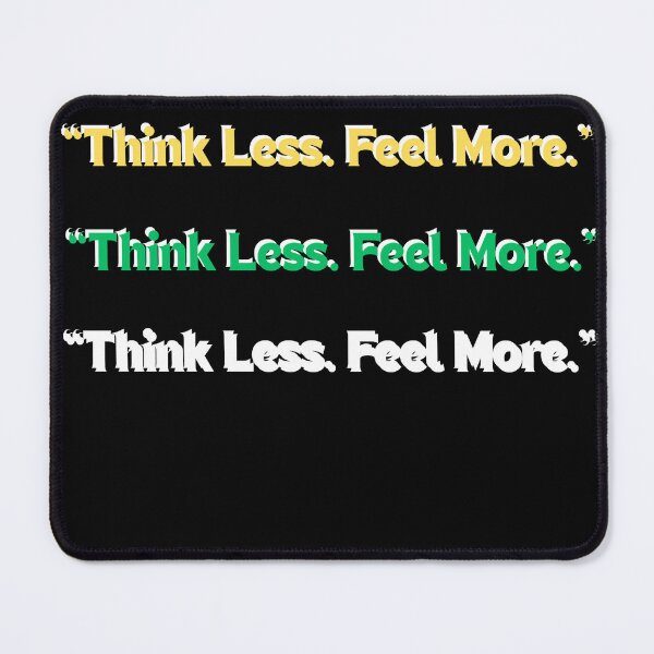 Item preview, Think Less. Feel More. designed and sold by AG Clothing Shop.